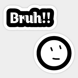 Bruh Sticker